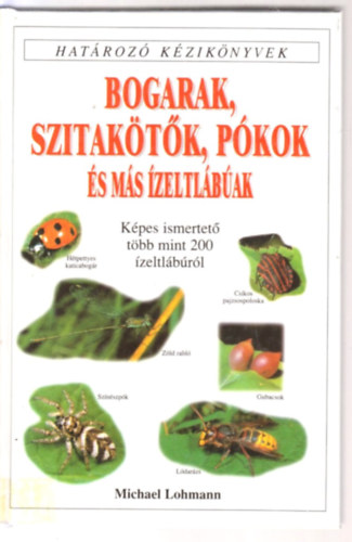 Michael Lohmann - Bogarak, szitak�t�k, p�kok �s m�s �zeltl�b�ak (hat�roz� k�zik�nyvek)