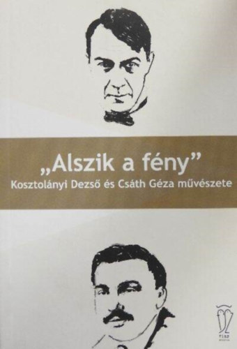 "Alszik a fny" Kosztolnyi Dezs s Csth Gza mvszete