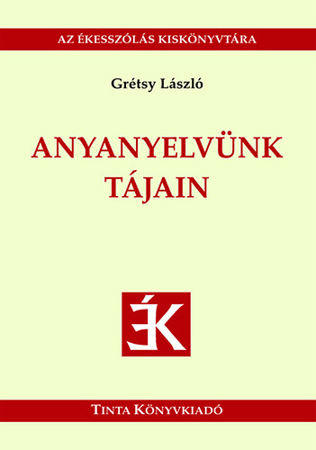 Grtsy Lszl - Anyanyelvnk tjain