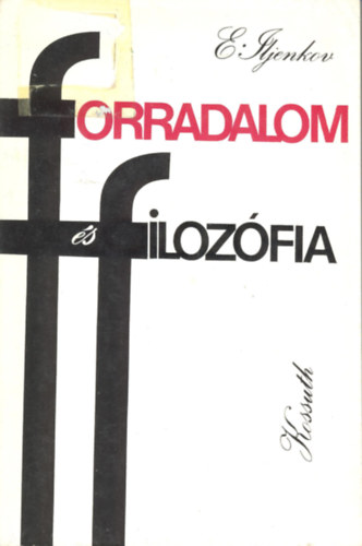 E. Iljenkov - Forradalom s filozfia