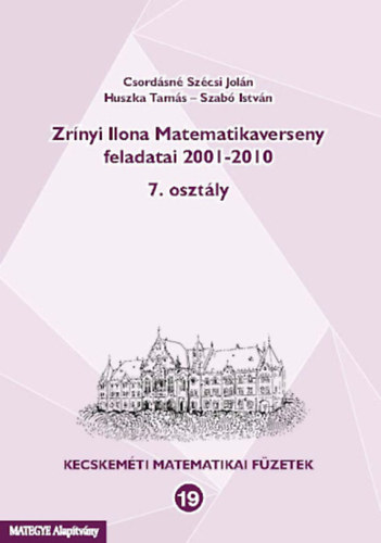 Zrnyi Ilona Matematikaverseny feladatai 2001-2010 (7. osztly) - Kecskemti matematikai fzetek 19.
