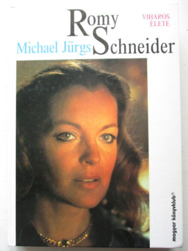 Romy Schneider viharos �lete