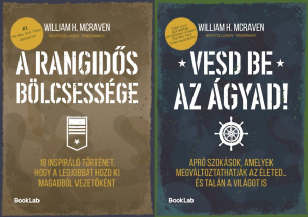 William H. McRaven William H. McRaven - 2 db tanácsadó egy négycsillagos tengernagytól: Vesd be az ágyad! - Apró szokások, amelyek megváltoztathatják az életed... és talán a világot is + A rangidős bölcsessége - 18 inspiráló történet, hogy a legjobbat hozd ki magadbó