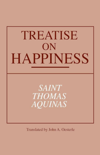 Saint Thomas Aquinas - Treatise on Happiness