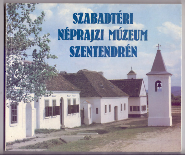 Szabadtri nprajzi mzeum Szentendrn (brkkal, rajzokkal, fotkkal)