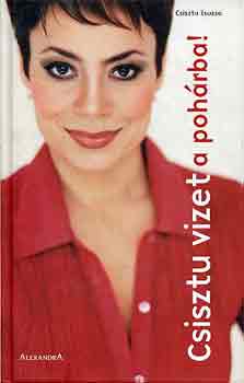 Csisztu Zsuzsa - Csisztu vizet a poh�rba!