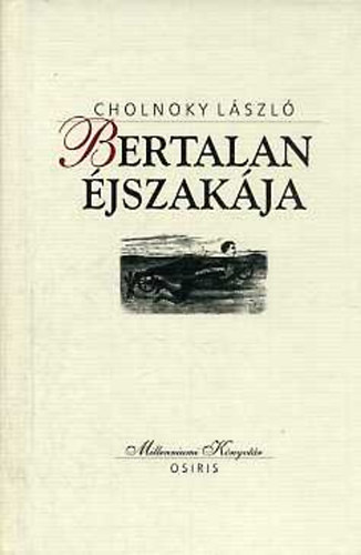 Cholnoky László - Bertalan éjszakája - Prikk mennyei útja - Ritter von Toggenburg utolsó csalódása
