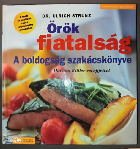 rk fiatalsg - A boldogsg szakcsknyve (Martina Kittler receptjeivel)