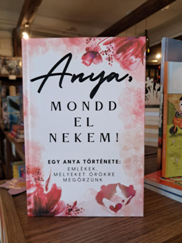 Anya, mondd el nekem! (Emlkknyv)