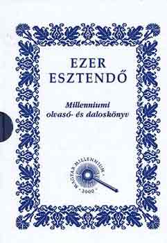 Ezer esztend. Millenniumi olvas- s dalosknyv I-II.