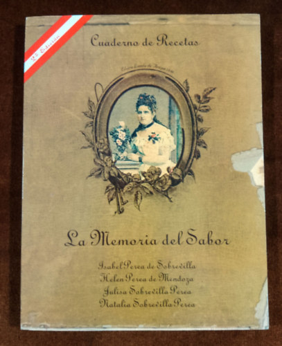 Helen Perea de Mendoza, Julisa Sobrevilla Perea, Natalia Sobrevilla Perea Isabel Perea de Sobrevilla - Cuaderno de Recetas - La Memoria del Sabor