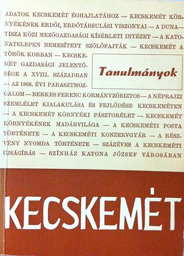Kecskemt 1368-1968 - Tanulmnyok a vros mltjrl, jelenrl