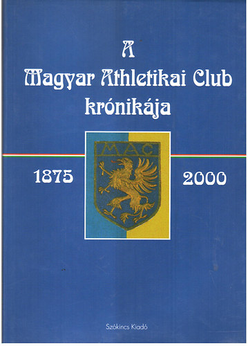 A Magyar Athletikai Club krnikja 1875-2000