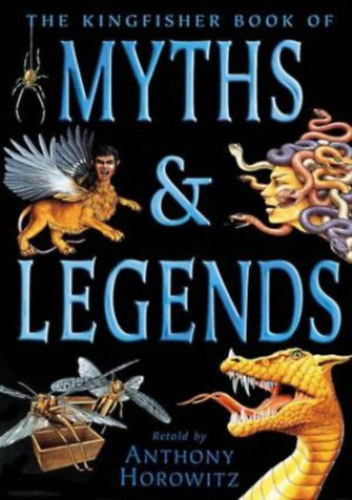 The Kingfisher Book of Myths and Legends