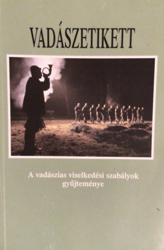 Csek� S�ndor szerk. - Vad�szetikett - A vad�szias viselked�si szab�lyok gy�jtem�nye