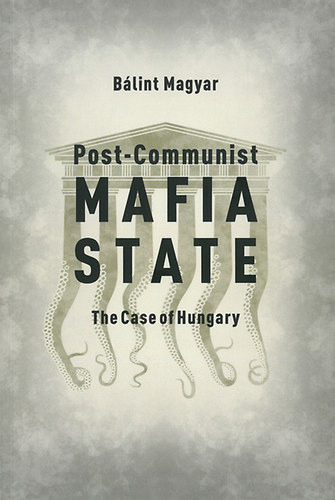 Magyar B�lint - Post-Communist Mafia State
