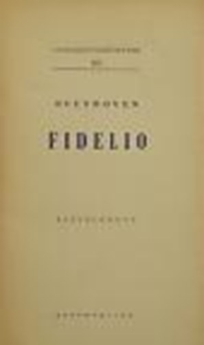 Beethoven - Fidelio (Operaszvegknyvek 17.)
