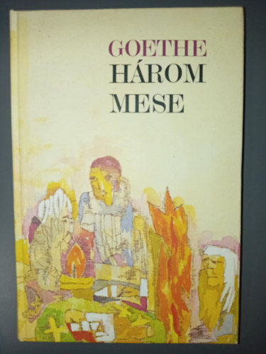 Goethe Hrom mese (A mese / Az j Meluzina / Az j Parisz) Kartson Gbor illusztrciival