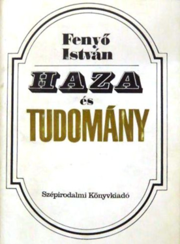 Feny Istvn - Haza s tudomny (A hazai reformkori liberalizmus trtnethez)