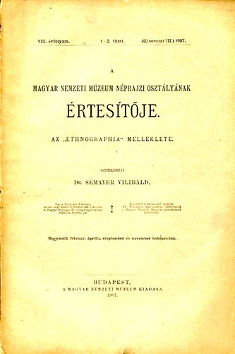 A Magyar Nemzeti Mzeum Nprajzi O. rtestje VIII.vf.1-2. fzet 1907.