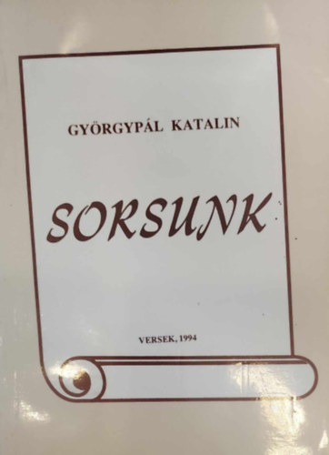 Gy�rgyp�l Katalin - Sorsunk