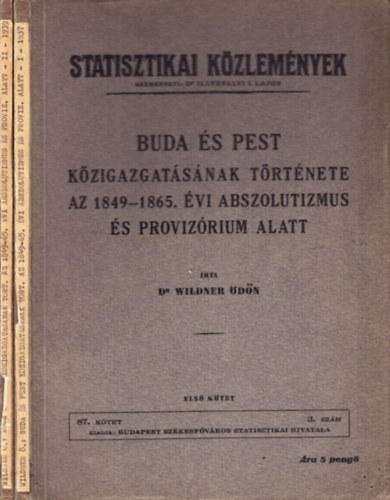 Buda s Pest Kzigazgatsnak trtnete az 1849-1865. vi  abszolutizmus s provizrium alatt I-II.
