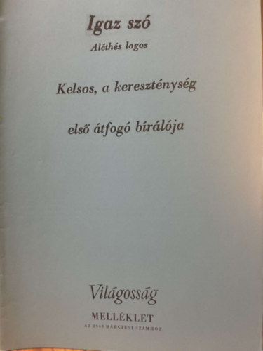 Igaz sz - Alths logos: Kelsos, a keresztnysg els tfog brlja - reprint