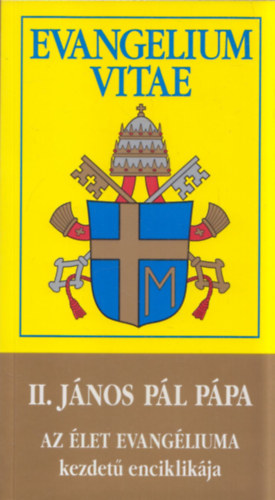 Evangelium Vitae (II. Jnos Pl ppa Az let evangliuma kezdet enciklikja)