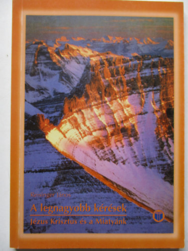 A legnagyobb krsek - Jzus Krisztus s a miatynk