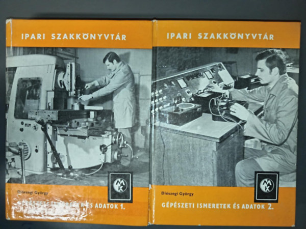 Szentkuti Kroly  Diszegi Gyrgy (lektor.) - Gpszeti ismeretek s adatok 1-2. (Matematikai s mrtani alapismeretek / Gprajz / Mechanika s fizika / Folyadkok s lgnemek mechanikja / Htan / Gpelemek / Villamossgtani alapok / Szerkezeti anyagok)
