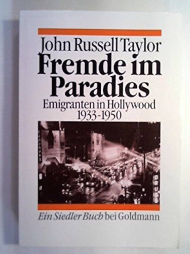 Fremde im Paradies: Emigranten in Hollywood, 1933-1950