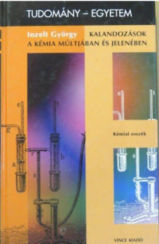 Kalandoz�sok a k�mia m�ltj�ban �s jelen�ben (Tudom�ny-egyetem)