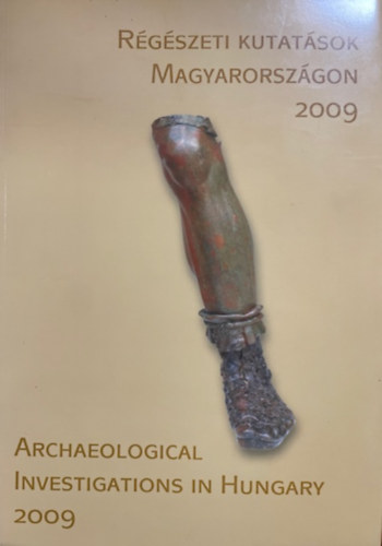 R�g�szeti kutat�sok Magyarorsz�gon 2009 - Archaeological Investigations in Hungary 2009