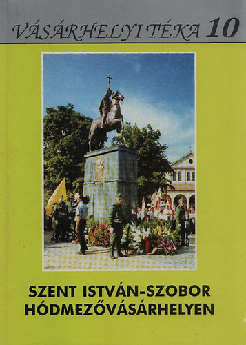 Szent Istvn-szobor Hdmezvsrhelyen (Vsrhelyi Tka 10)