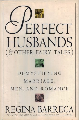 Regina Barreca - Perfect Husbands (& Other Fairy Tales): Demystifying Marriage, Men, and Romance