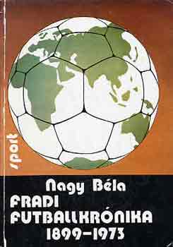 Nagy Bla - Fradi futballkrnika 1899-1973