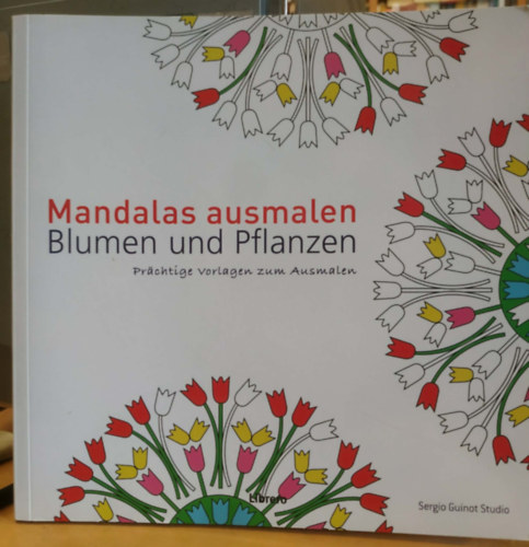 Mandalas ausmalen - Blumen und Pflanzen - Pr�chtige Vorlagen zum Ausmalen