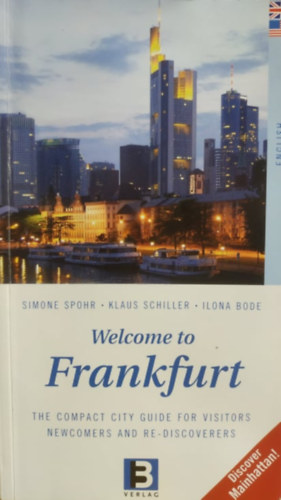 Welcome to Frankfurt: The Compact City Guide for Visitors Newcomers and Re-Discovers