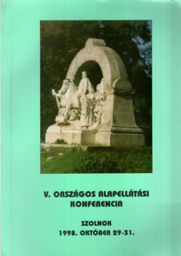V. Orszgos Alapelltsi Konferencia - Szolnok 1998. oktber 29-31.