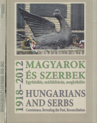 Magyarok s szerbek, 1918-2012. Egyttls, mltfeltrs, megbkls (Hungarians and Serbs, 1918-2012 : coexistence, revealing the past, reconciliation)