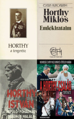4 db k�nyv a Horthy csal�dr�l: Horthy, a tenger�sz + Eml�kirataim + Horthy Istv�n rep�l� f�hadnagy tragikus hal�la + A Horthy-csal�d t�rt�nete