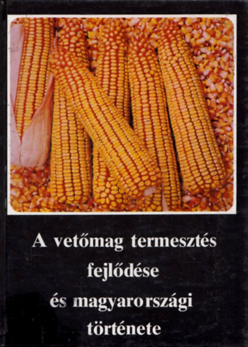 A vetmag termeszts fejldse s magyarorszgi trtnete