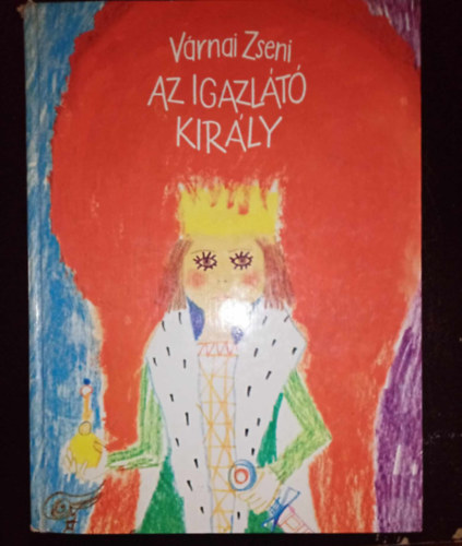 Az igazlt kirly - 23 mese Kondor Lajos sznes illusztrciival