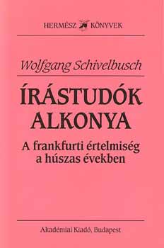 Wolfgang Schivelbusch - rstudk alkonya - A frankfurti rtelmisg a hszas vekben