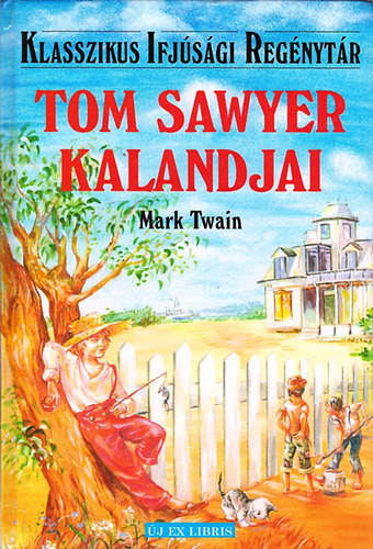 Mark Twain - Tom Sawyer kalandjai (Klasszikus ifjsgi regnytr)