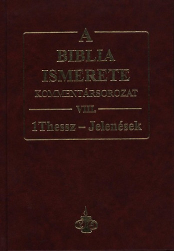 Roy B. Zuck John F. Walvoord - A Biblia ismerete VIII. - 1Thessz - Jelensek