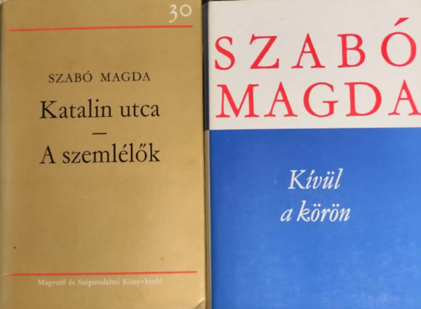 2 k�tetben 3 Szab� magda reg�ny/ Katalin utca - A szeml�l�k + Kiv�l a K�r�n