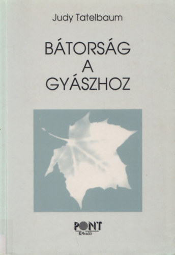 Judy Tatelbaum - Btorsg a gyszhoz