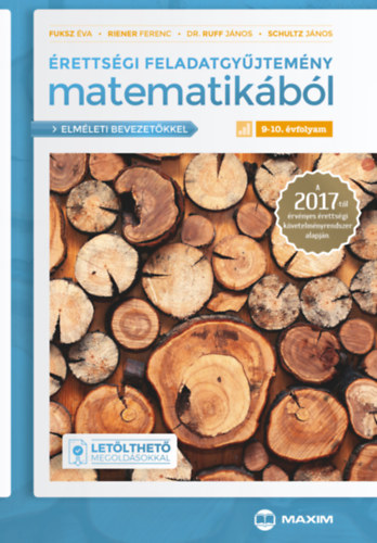 Dr. Fuksz va, Riener Ferenc, Schultz Jnos Ruff Jnos - rettsgi feladatgyjtemny matematikbl 9-10. vfolyam (elmleti bevezetkkel s letlthet megoldsokkal)