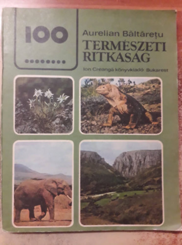 Aurelian Baltaretu - 100 termszeti ritkasg